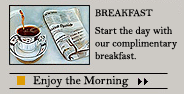 Enjoy our complimentary breakfast.
